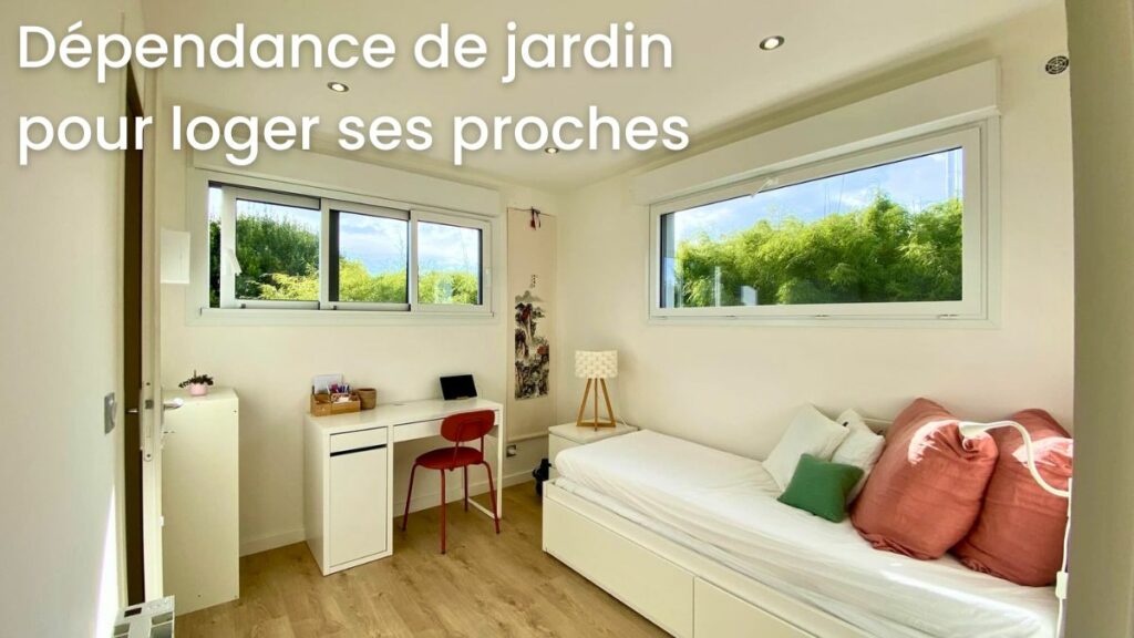 dépendance de jardin pour loger ses proches