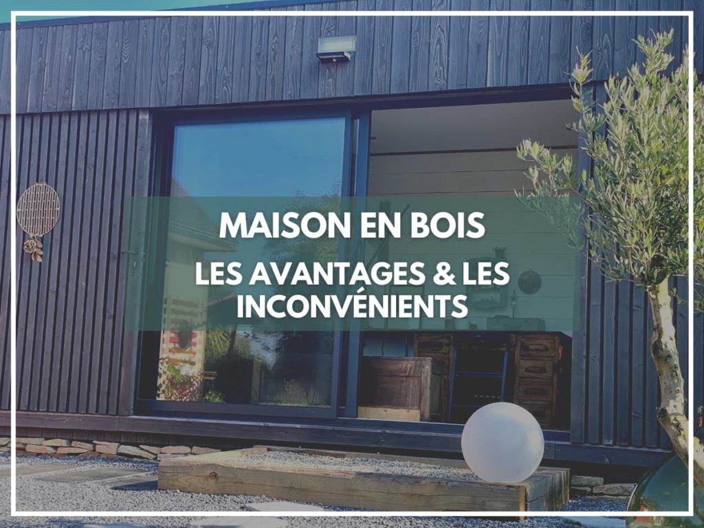 maison en bois, avantages et inconvénients