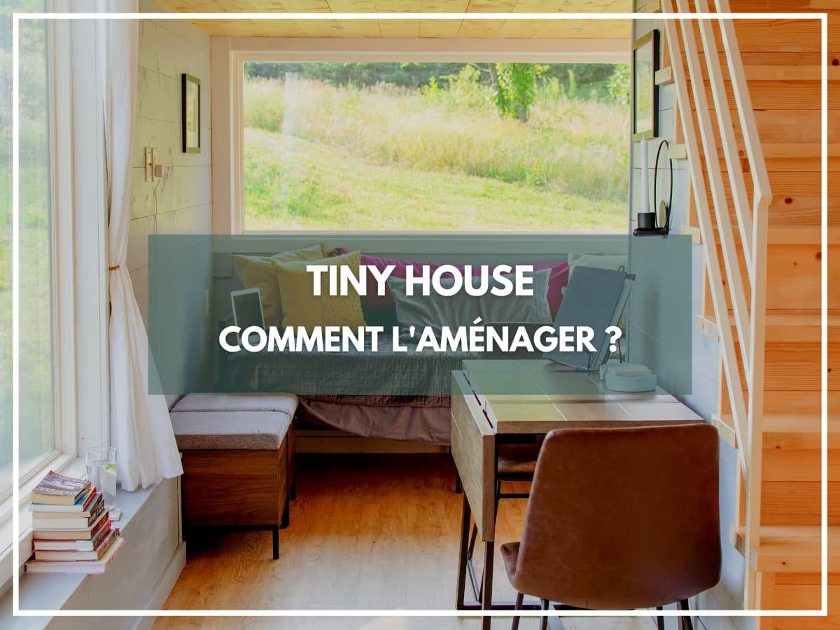 Comment amenager une tiny house ?