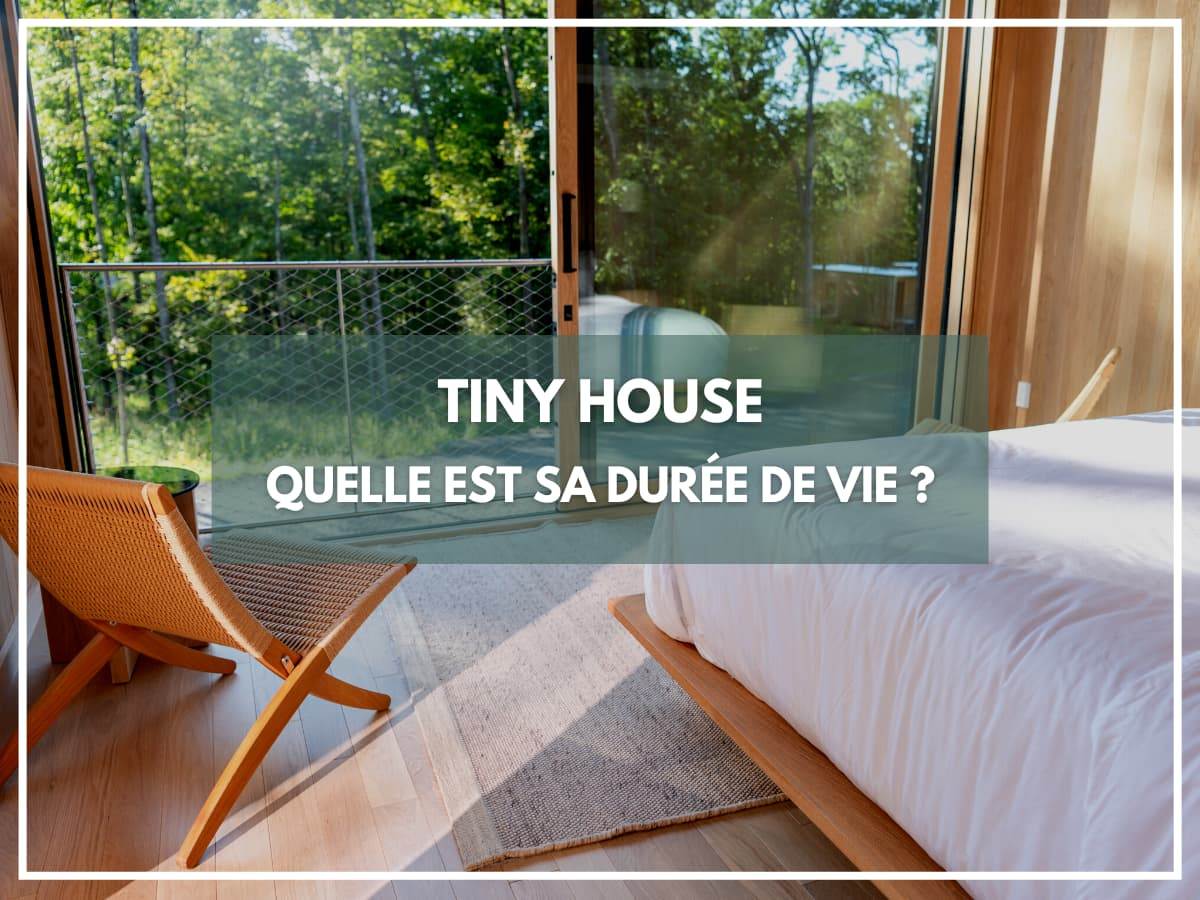 Quelle est la durée de vie d’une tiny house ?