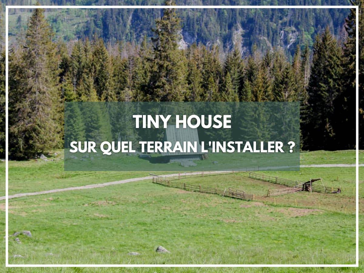 Quel terrain pour une tiny house ?