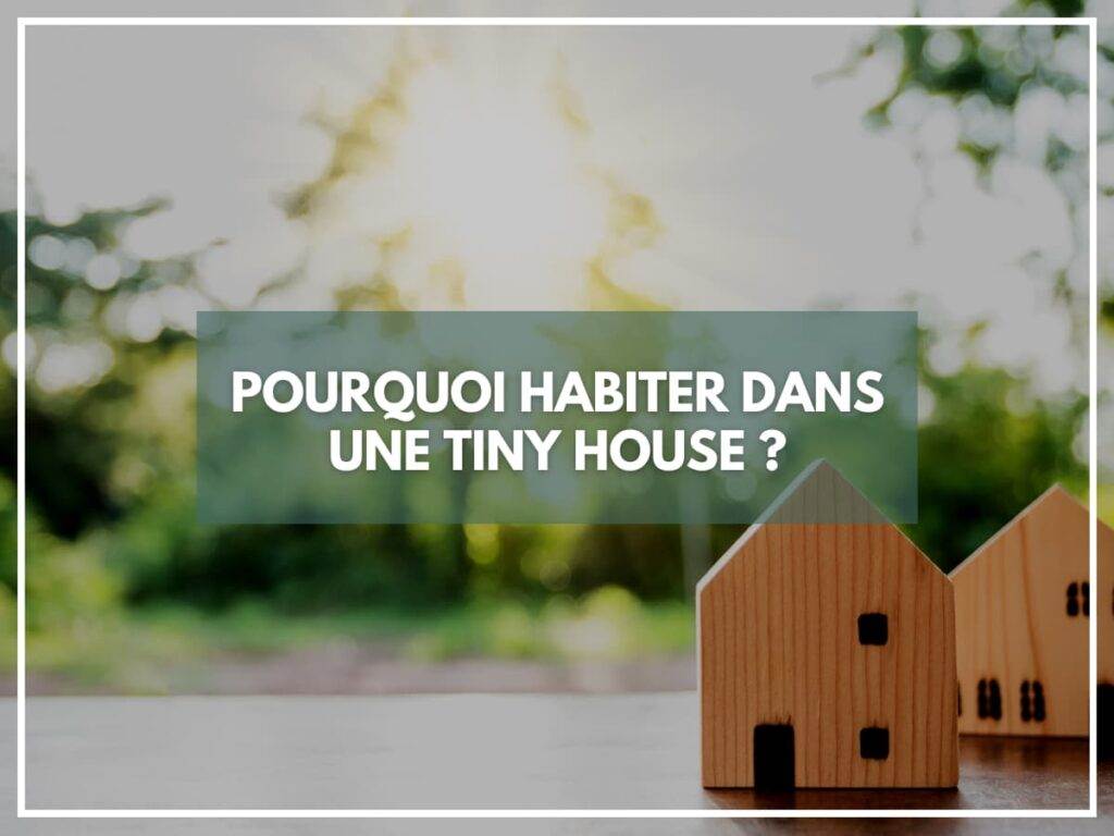 Pourquoi habiter dans une tiny house ?