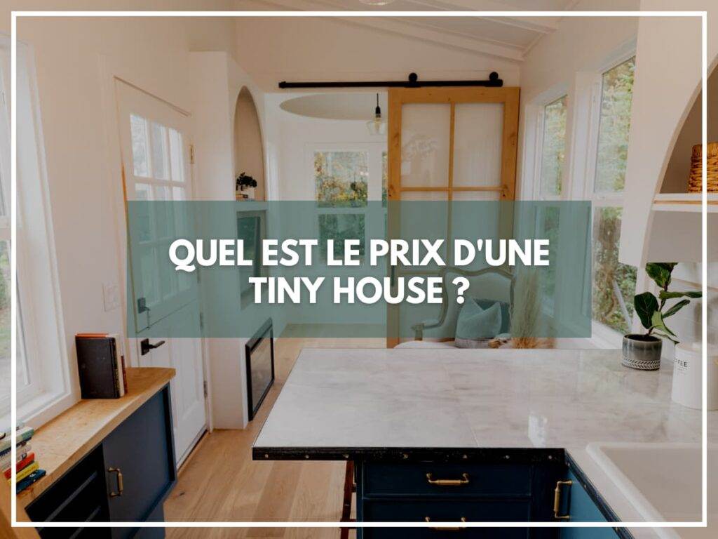 Quel est le prix d'une tiny house ?