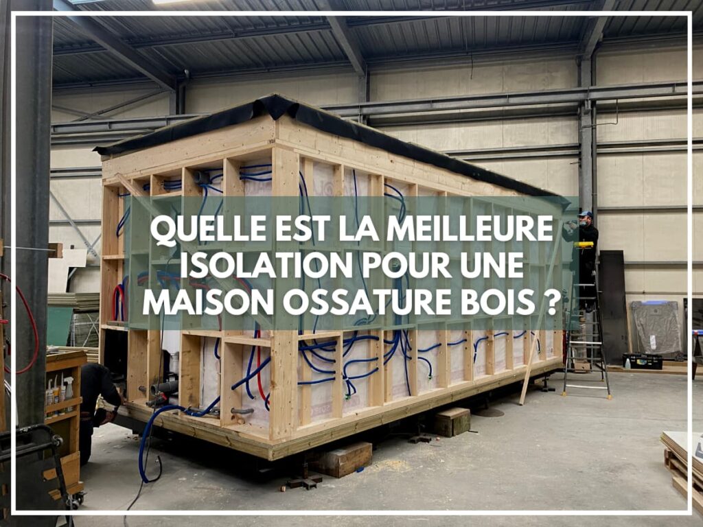 Quelle est la meilleure isolation pour une maison ossature bois ?