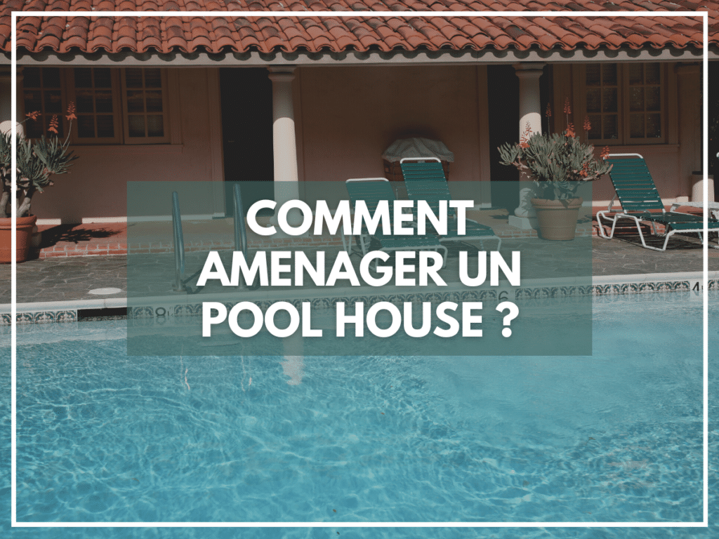 Comment amenager une pool house ?