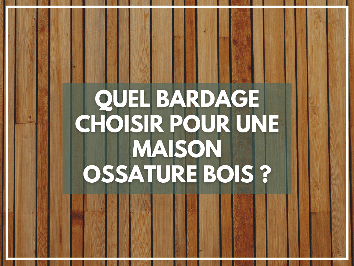 Quel bardage choisir pour une maison ossature bois ?