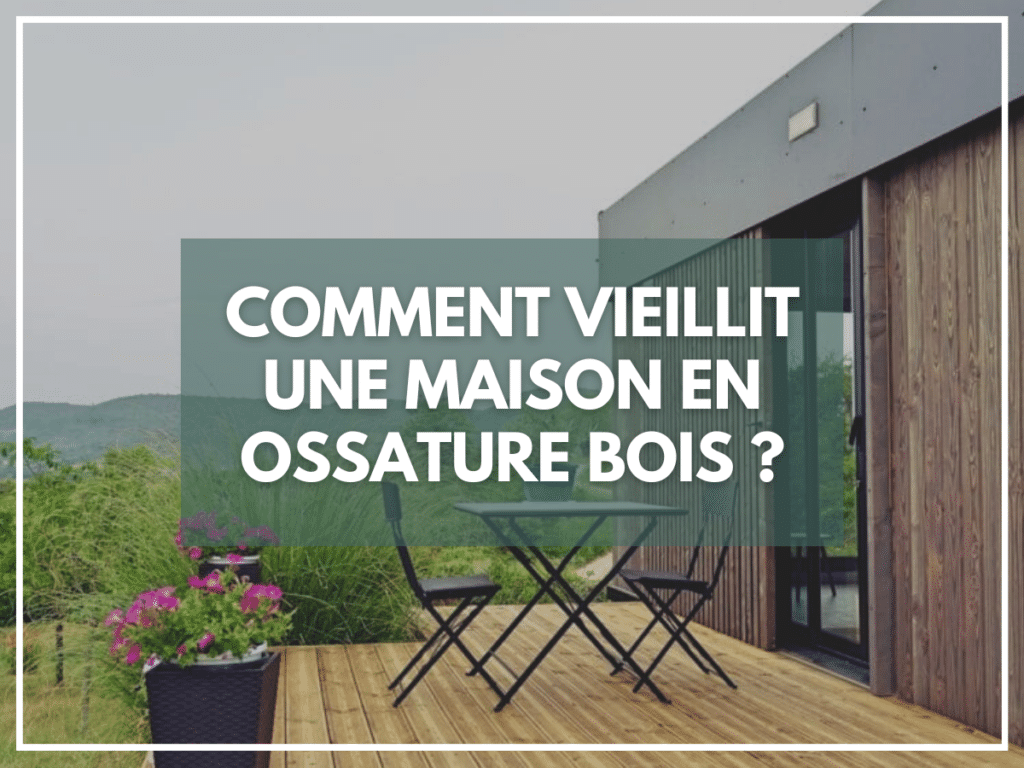 Comment vieillit une maison en ossature bois ?