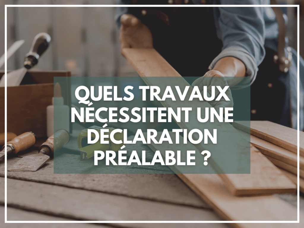 Quels travaux nécessitent une déclaration préalable ?