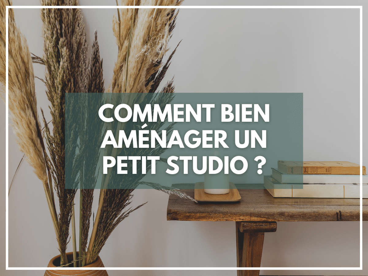 Comment bien aménager un petit studio ?