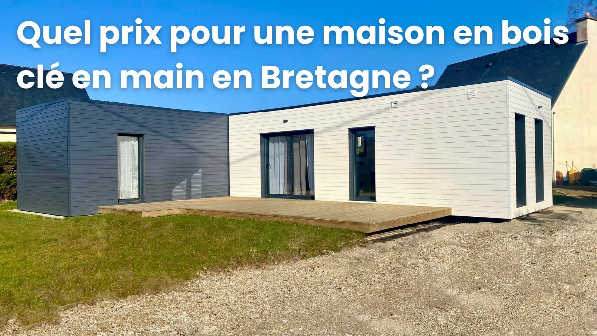 Prix maison en bois clé en main Bretagne